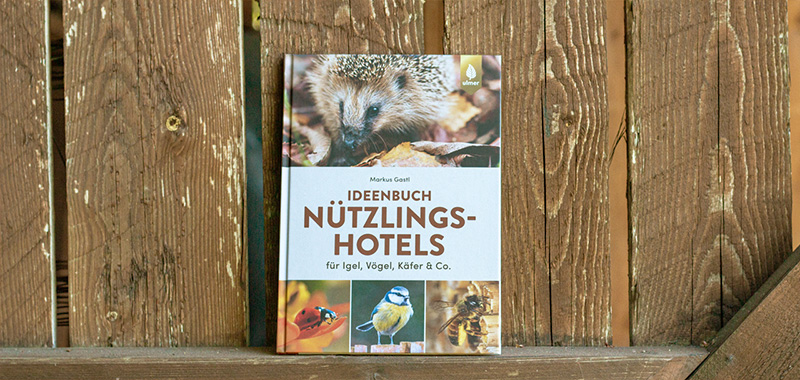 Das "Ideenbuch Nützlingshotels" von Markus Gastl